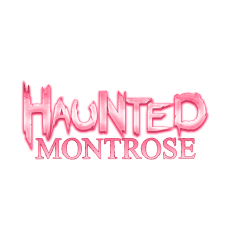 Haunted Montrose